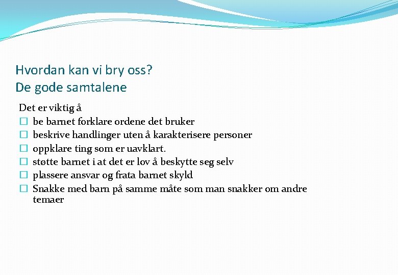 Hvordan kan vi bry oss? De gode samtalene Det er viktig å � be