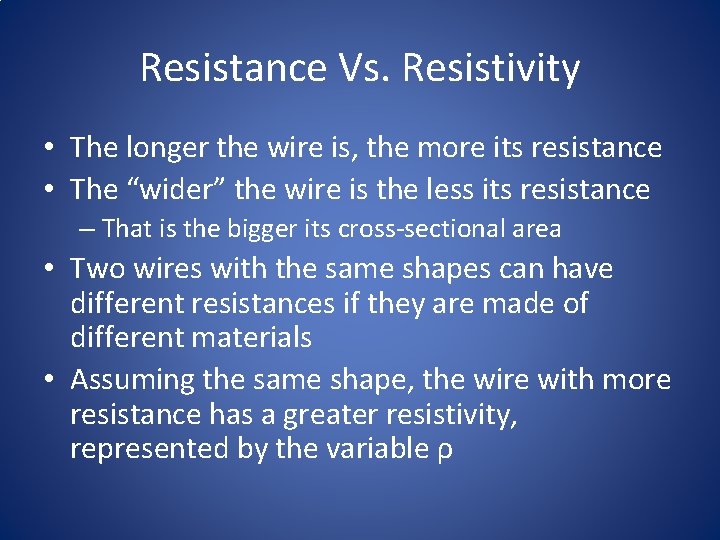 Resistance Vs. Resistivity • The longer the wire is, the more its resistance • Resistance Vs. Resistivity • The longer the wire is, the more its resistance •