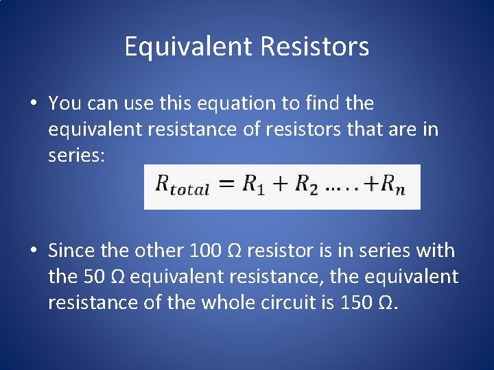 Equivalent Resistors • You can use this equation to find the equivalent resistance of