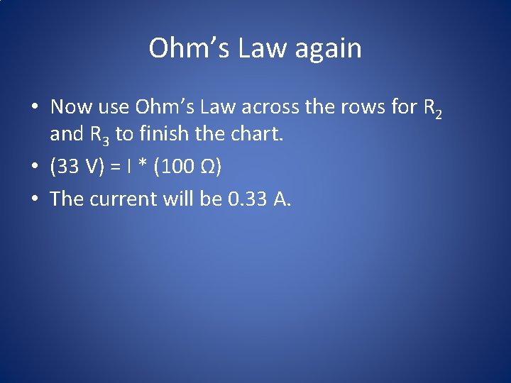 Ohm’s Law again • Now use Ohm’s Law across the rows for R 2