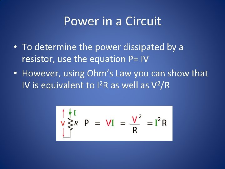 Power in a Circuit • To determine the power dissipated by a resistor, use Power in a Circuit • To determine the power dissipated by a resistor, use