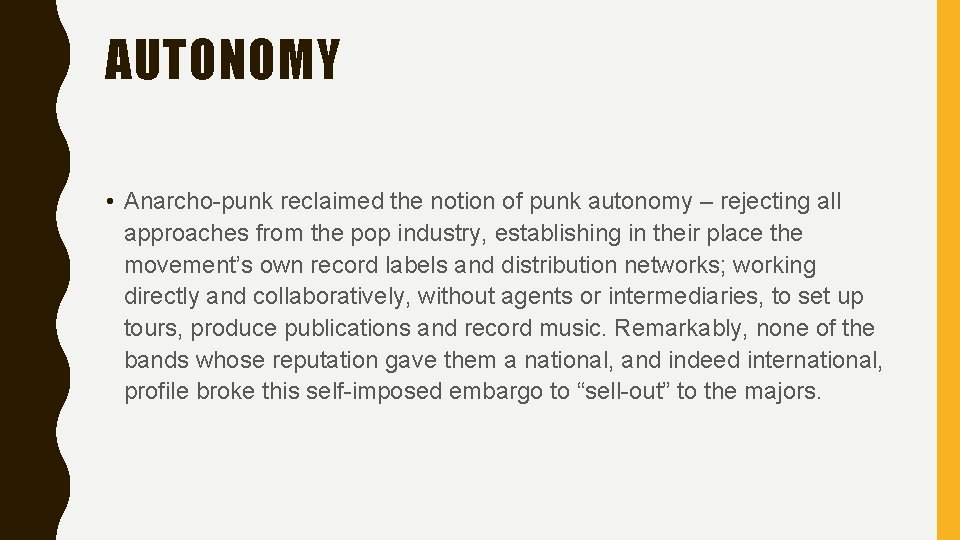 AUTONOMY • Anarcho-punk reclaimed the notion of punk autonomy – rejecting all approaches from