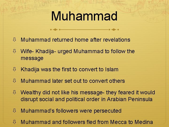 Muhammad returned home after revelations Wife- Khadija- urged Muhammad to follow the message Khadija