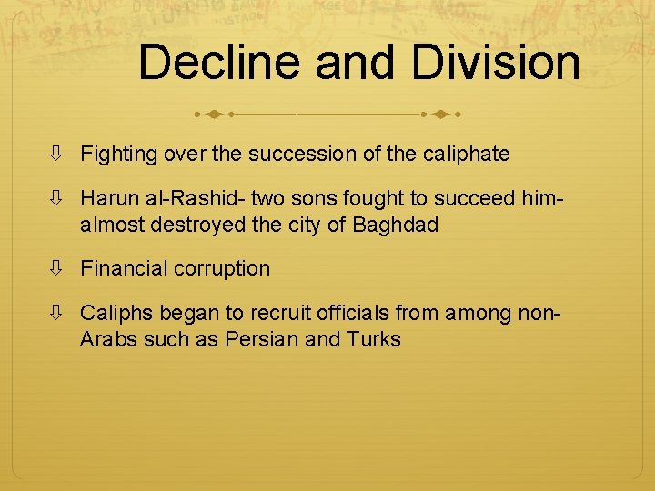 Decline and Division Fighting over the succession of the caliphate Harun al-Rashid- two sons