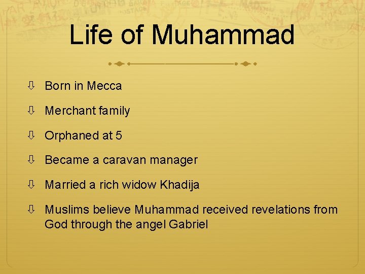 Life of Muhammad Born in Mecca Merchant family Orphaned at 5 Became a caravan