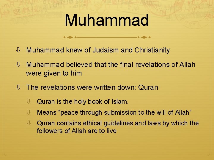 Muhammad knew of Judaism and Christianity Muhammad believed that the final revelations of Allah