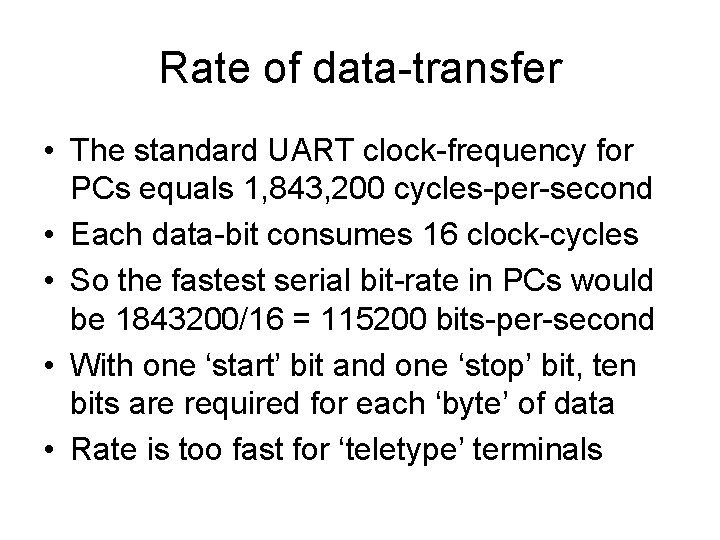 Rate of data-transfer • The standard UART clock-frequency for PCs equals 1, 843, 200