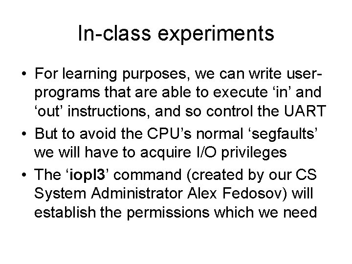 In-class experiments • For learning purposes, we can write userprograms that are able to