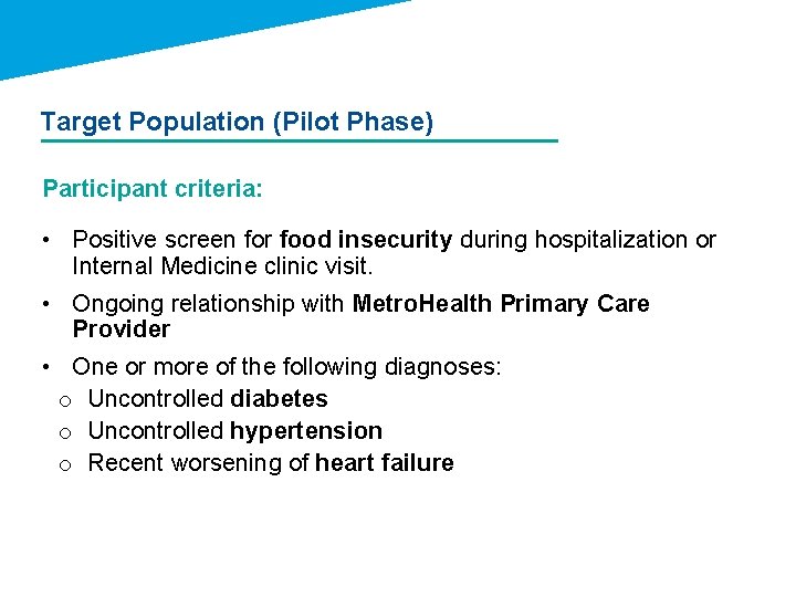 Target Population (Pilot Phase) Participant criteria: • Positive screen for food insecurity during hospitalization