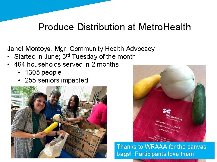 Produce Distribution at Metro. Health Janet Montoya, Mgr. Community Health Advocacy • Started in