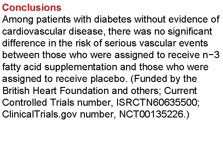 Conclusions Among patients with diabetes without evidence of cardiovascular disease, there was no significant