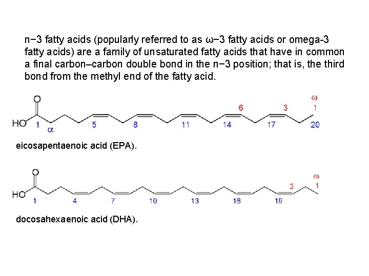 n− 3 fatty acids (popularly referred to as ω− 3 fatty acids or omega-3
