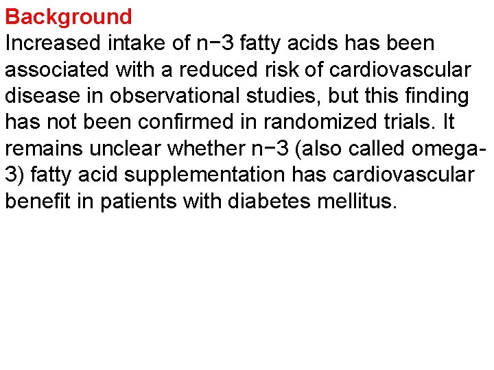 Background Increased intake of n− 3 fatty acids has been associated with a reduced