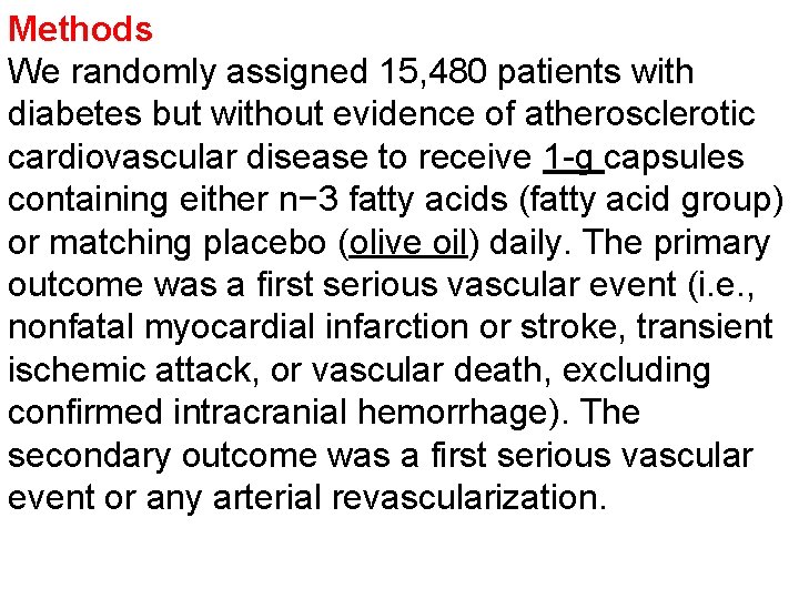 Methods We randomly assigned 15, 480 patients with diabetes but without evidence of atherosclerotic