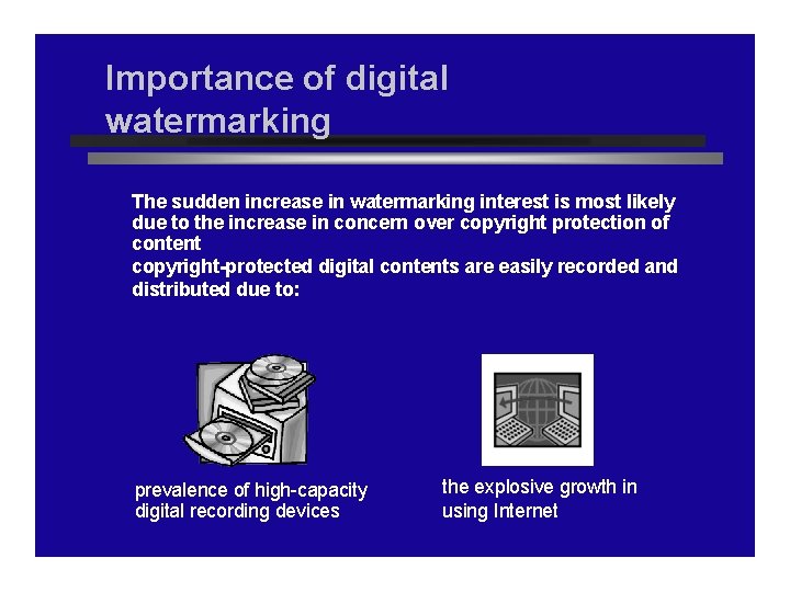 Importance of digital watermarking The sudden increase in watermarking interest is most likely due
