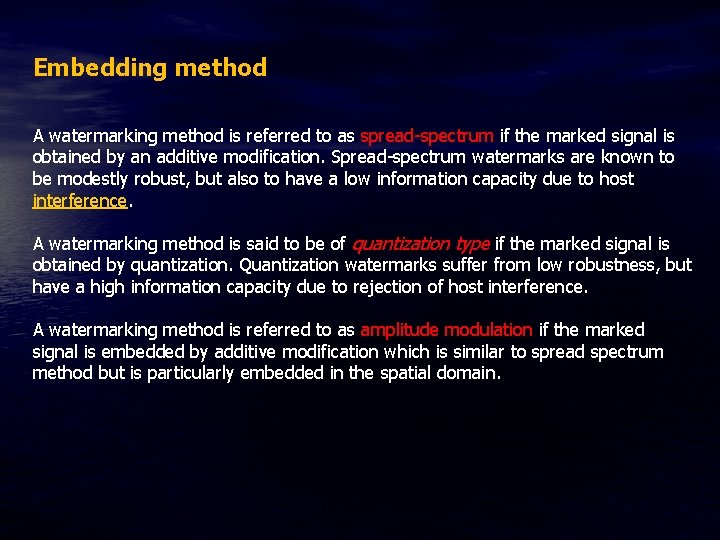 Embedding method A watermarking method is referred to as spread-spectrum if the marked signal