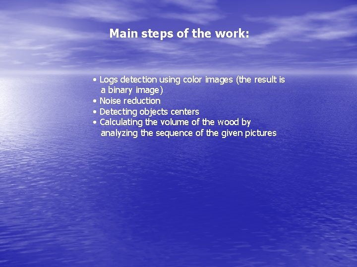 Main steps of the work: • Logs detection using color images (the result is