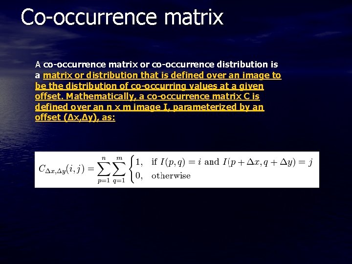 Co-occurrence matrix A co-occurrence matrix or co-occurrence distribution is a matrix or distribution that