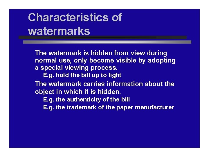Characteristics of watermarks The watermark is hidden from view during normal use, only become