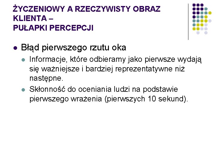 ŻYCZENIOWY A RZECZYWISTY OBRAZ KLIENTA – PUŁAPKI PERCEPCJI l Błąd pierwszego rzutu oka l