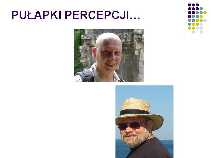 PUŁAPKI PERCEPCJI… 