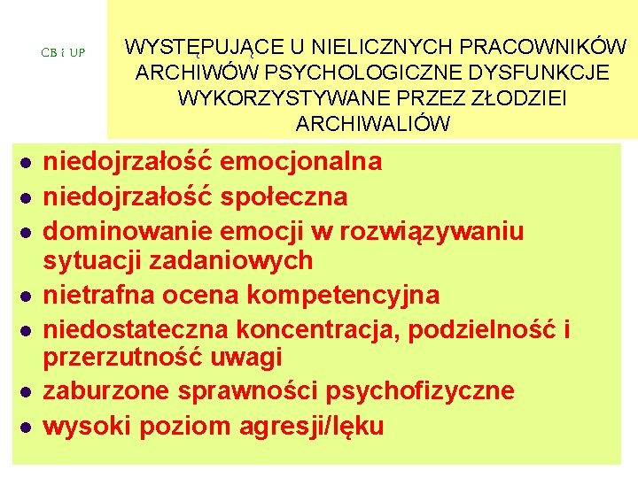 CB i UP l l l l WYSTĘPUJĄCE U NIELICZNYCH PRACOWNIKÓW ARCHIWÓW PSYCHOLOGICZNE DYSFUNKCJE