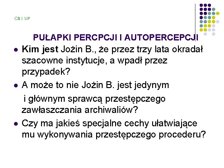 CB i UP PUŁAPKI PERCPCJI I AUTOPERCEPCJI l l l Kim jest Jożin B.