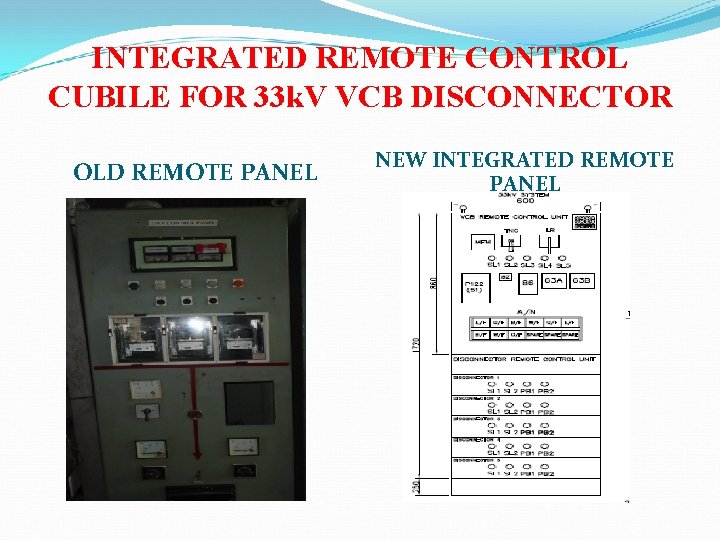 INTEGRATED REMOTE CONTROL CUBILE FOR 33 k. V VCB DISCONNECTOR OLD REMOTE PANEL NEW