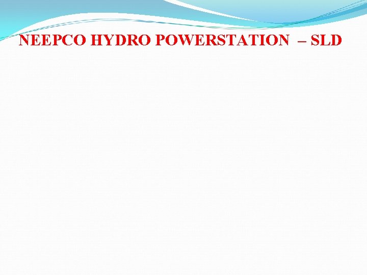 NEEPCO HYDRO POWERSTATION – SLD 