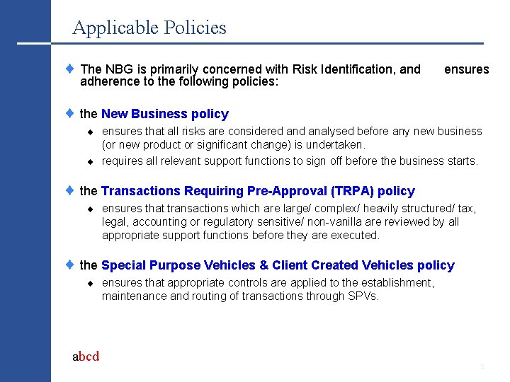 Applicable Policies The NBG is primarily concerned with Risk Identification, and adherence to the