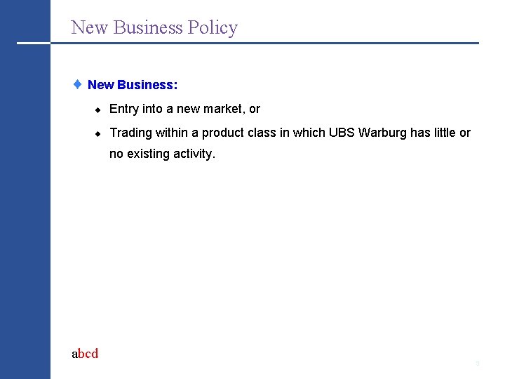 New Business Policy New Business: Entry into a new market, or Trading within a