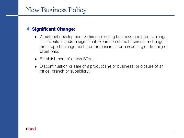New Business Policy Significant Change: A material development within an existing business and product