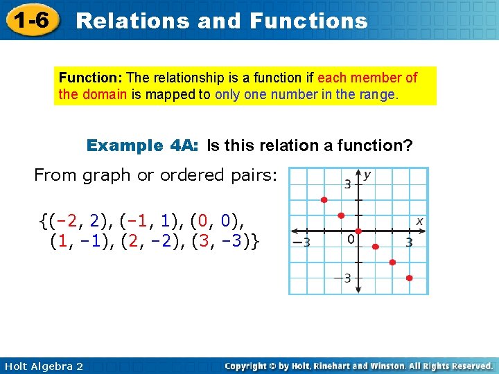 1 -6 Relations and Functions Function: The relationship is a function if each member