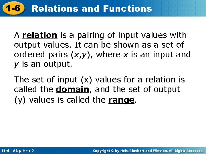 1 -6 Relations and Functions A relation is a pairing of input values with