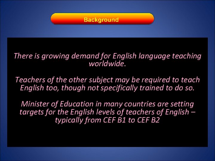 There is growing demand for English language teaching worldwide. Teachers of the other subject