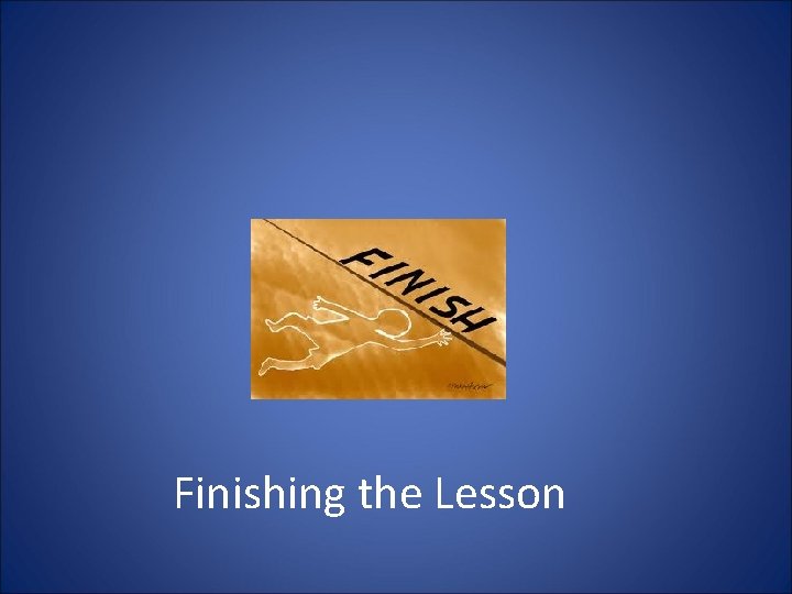 Finishing the Lesson 