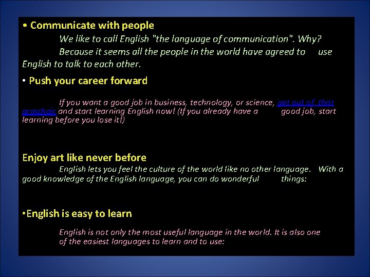  • Communicate with people We like to call English "the language of communication".