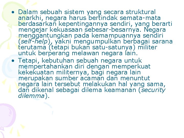  • Dalam sebuah sistem yang secara struktural anarkhi, negara harus bertindak semata-mata berdasarkan