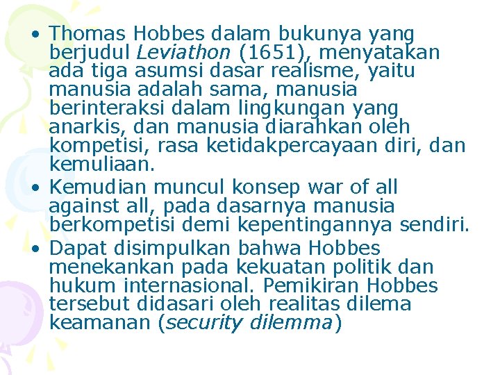  • Thomas Hobbes dalam bukunya yang berjudul Leviathon (1651), menyatakan ada tiga asumsi