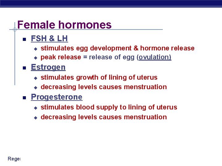 Female hormones FSH & LH u u Estrogen u u stimulates egg development &