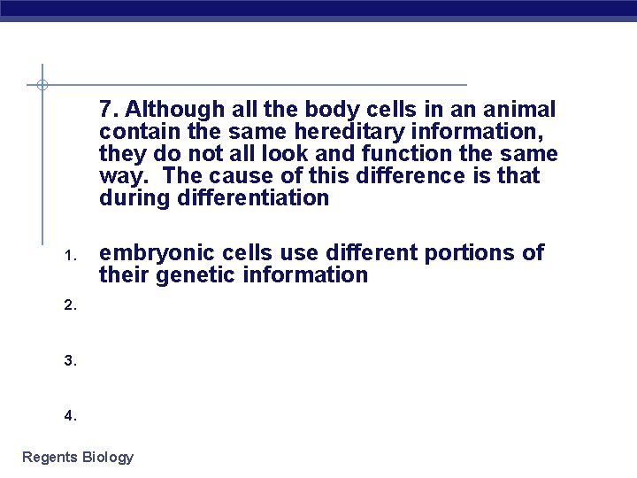 7. Although all the body cells in an animal contain the same hereditary information,