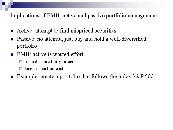 Implications of EMH: active and passive portfolio management n n n Active: attempt to