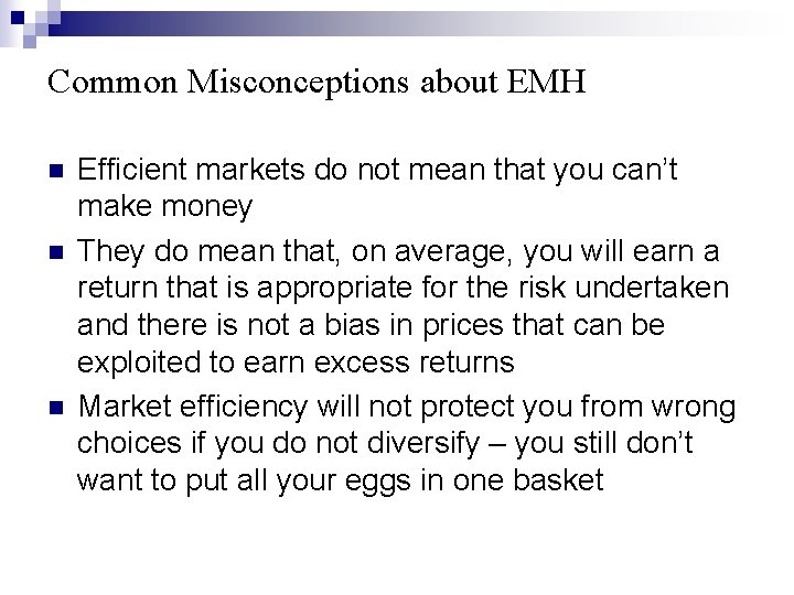 Common Misconceptions about EMH n n n Efficient markets do not mean that you
