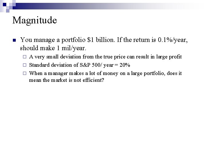 Magnitude n You manage a portfolio $1 billion. If the return is 0. 1%/year,