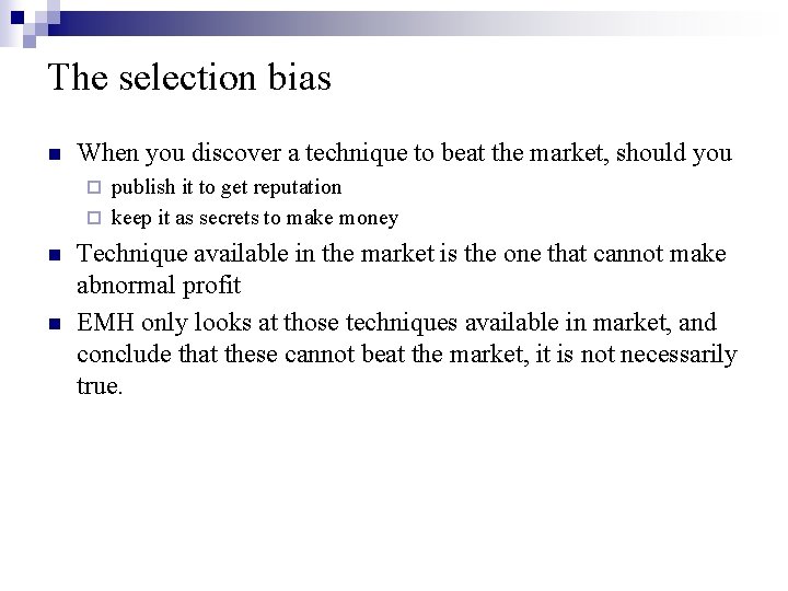 The selection bias n When you discover a technique to beat the market, should