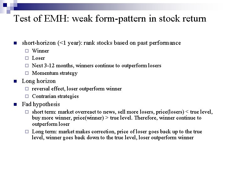 Test of EMH: weak form-pattern in stock return n short-horizon (<1 year): rank stocks