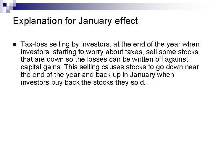 Explanation for January effect n Tax-loss selling by investors: at the end of the