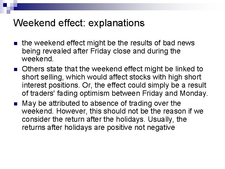 Weekend effect: explanations n n n the weekend effect might be the results of