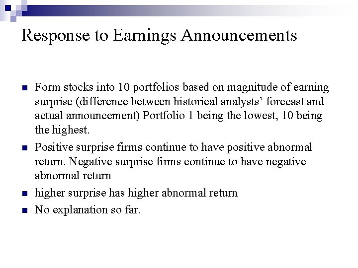 Response to Earnings Announcements n n Form stocks into 10 portfolios based on magnitude