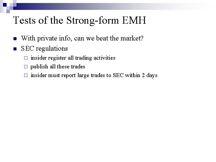 Tests of the Strong-form EMH n n With private info, can we beat the